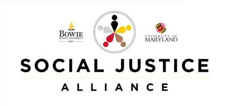 Social Justice Alliance Text and Logo, with Bowie State University and University of Maryland text and logo